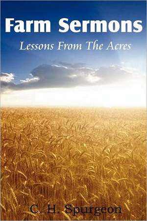 Farm Sermons de Charles Haddon Spurgeon