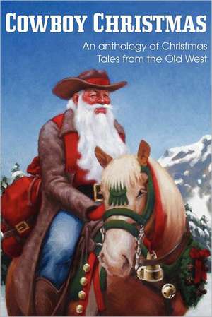 Cowboy Christmas, an Anthology of Christmas Tales from the Old West: 1-16 de Jim Kennison