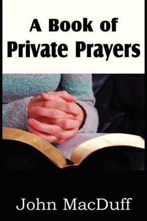 A Book of Private Prayers de John Macduff