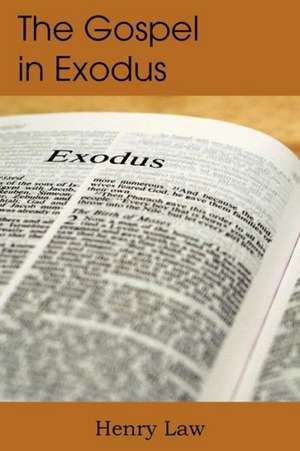 The Gospel in Exodus de Henry Law