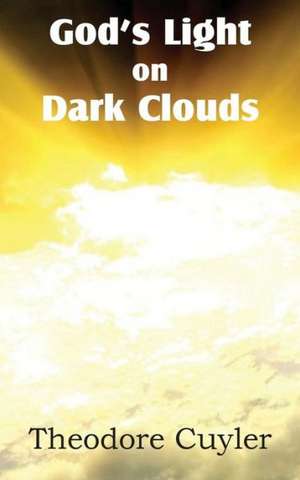 God's Light on Dark Clouds de Theodore Cuyler