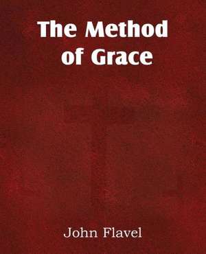 The Method of Grace de John Flavel