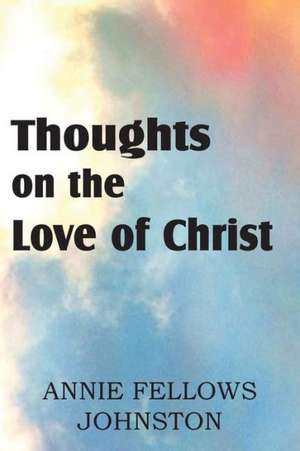 Thoughts on the Love of Christ de David Harsha