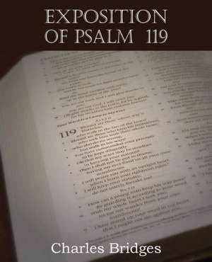 Exposition of Psalm 119 de Charles Bridges