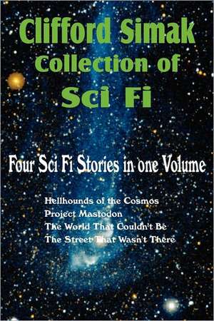 Clifford Simak Collection of Sci Fi; Hellhounds of the Cosmos, Project Mastodon, the World That Couldn't Be, the Street That Wasn't There de Clifford D. Simak