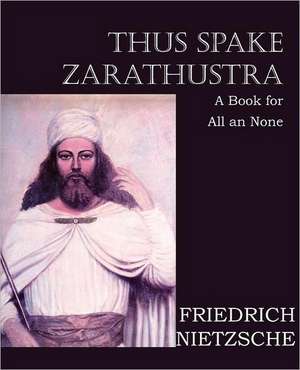 Thus Spake Zarathustra de Friedrich Nietzsche