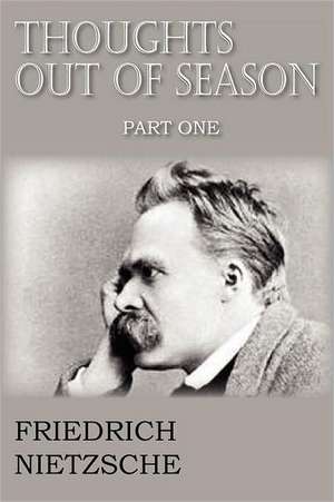 Thoughts Out of Season Part I de Friedrich Wilhelm Nietzsche