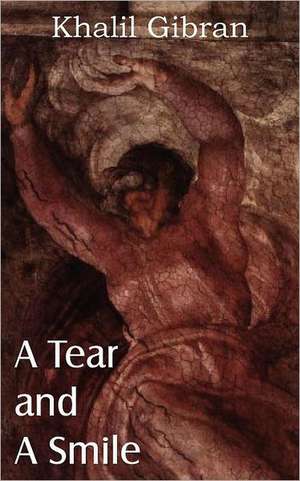 A Tear and a Smile de Kahlil Gibran