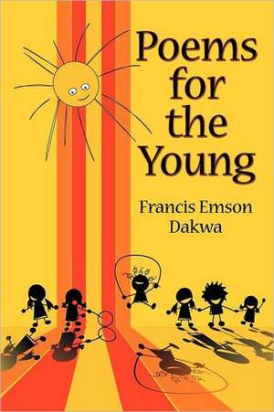 Poems for the Young de Francis Emson Dakwa