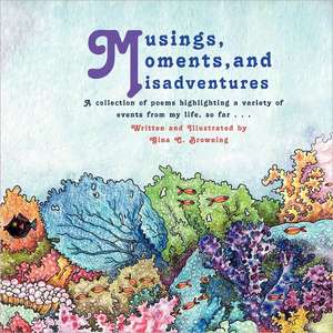 Musings, Moments and Misadventures de Gina C. Browning