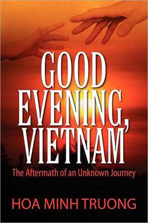 Good Evening, Vietnam de Hoa Minh Truong