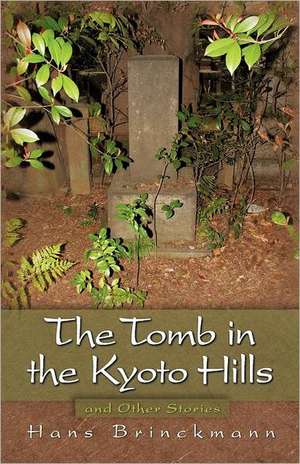 The Tomb in the Kyoto Hills and Other Stories de Hans Brinckmann