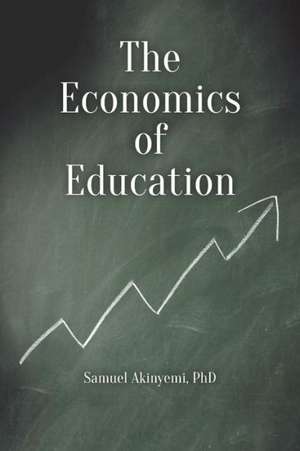 The Economics of Education de Phd Samuel Akinyemi