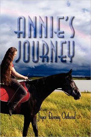 Annie's Journey de Joyce Dorsey Ostlund