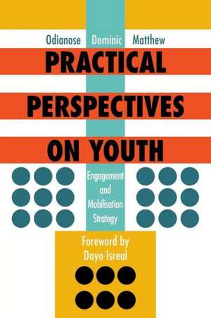 Practical Perspectives on Youth de Odianose Dominic Matthew