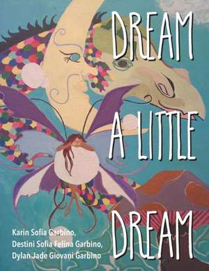 Dream a Little Dream de Karin Sofia Garbino