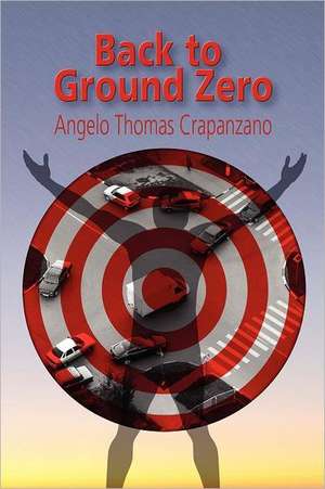 Back to Ground Zero de Angelo Thomas Crapanzano