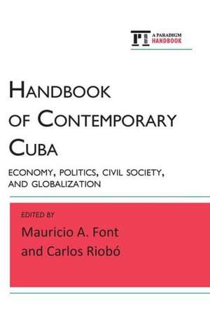 Handbook of Contemporary Cuba: Economy, Politics, Civil Society, and Globalization de Mauricio A. Font