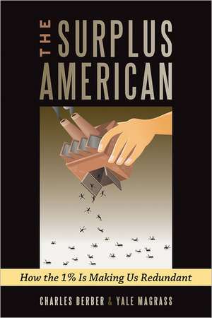 Surplus American: How the 1% is Making Us Redundant de Charles Derber