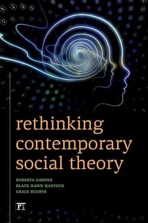 Rethinking Contemporary Social Theory de Roberta Garner