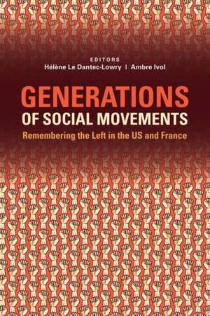 Generations of Social Movements: The Left and Historical Memory in the USA and France de Hélène Le Dantec Lowry