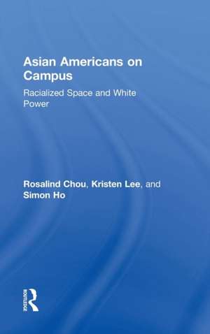 Asian Americans on Campus: Racialized Space and White Power de Rosalind Chou