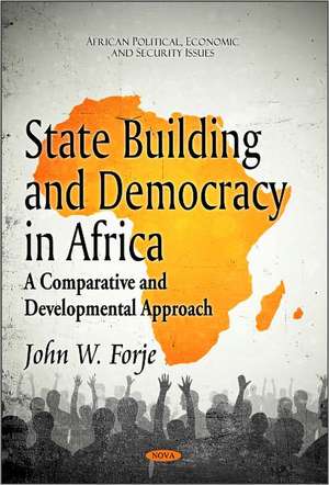 State Building & Democracy in Africa de John W. Forje