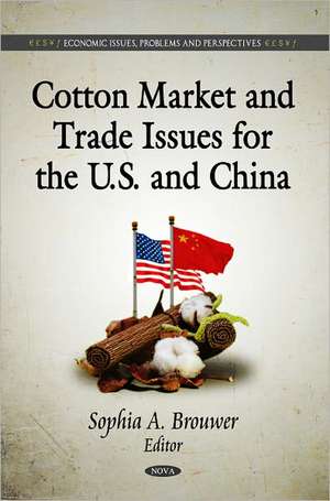 Cotton Market & Trade Issues for the U.S. & China de Sophia A. Brouwer