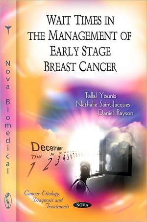 Wait Times in the Management of Early State Breast Cancer de Tallal Younis