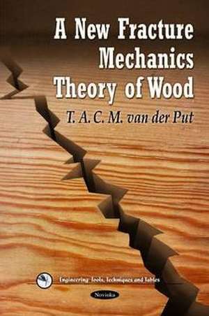 New Fracture Mechanics Theory of Wood de T A C M van der Put