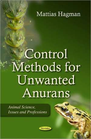 Control Methods for Unwanted Anurans de Mattias Hagman