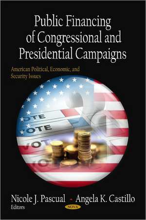 Public Financing of Congressional & Presidential Campaigns de Nicole J. Pascual