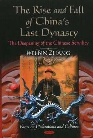 Rise & Fall of China's Last Dynasty de Wei-Bin Zhang