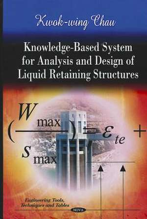 Knowledge-Based System for Analysis & Design of Liquid Retaining Structures de Kwok-Wing Chau