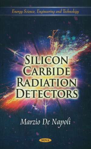 Silicon Carbide Radiation Detectors de Marzio De Napoli