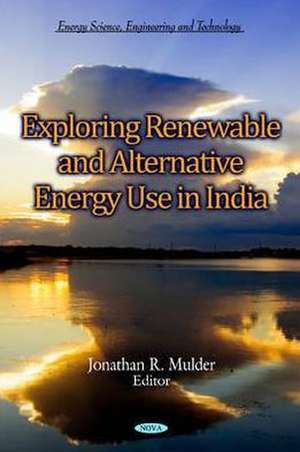 Exploring Renewable & Alternative Energy Use in India de Jonathan R. Mulder