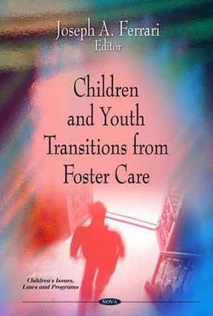 Children & Youth Transitions from Foster Care de Joseph A. Ferrari