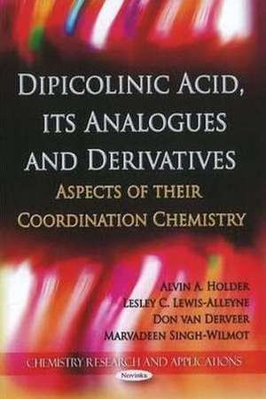 Dipicolinic Acid, Its Analogues & Derivatives de Alvin A. Holder