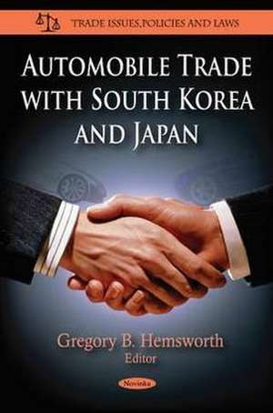 Automobile Trade with South Korea & Japan de Gregory B. Hemsworth