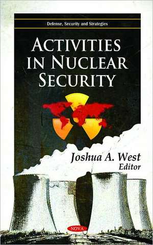 Activities in Nuclear Security de Joshua A. West