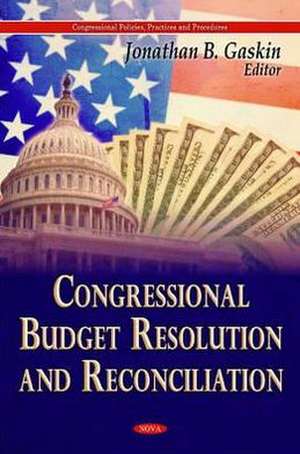 Congressional Budget Resolution & Reconciliation de Jonathan B. Gaskin