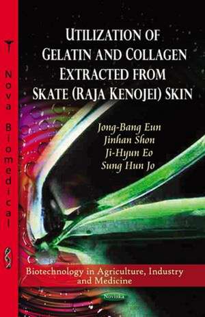 Utilization of Collagen & Gelatin Extracted from Skate (Raja Kenojei) Skin de Jong-Bang Eun