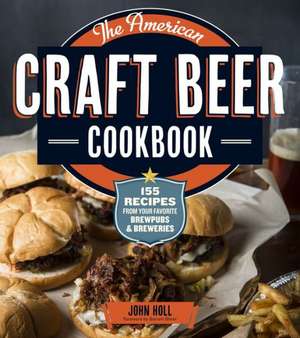 The American Craft Beer Cookbook de John Holl