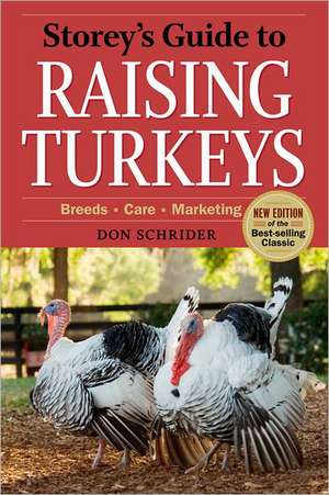 Storey's Guide to Raising Turkeys de Don Schrider