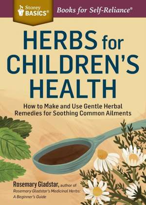 Herbs for Children's Health de Rosemary Gladstar