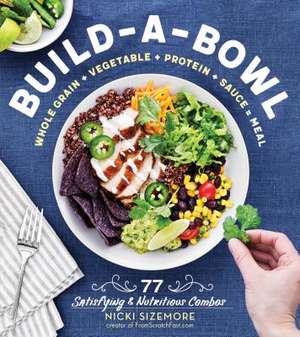 Build-A-Bowl Meals de Nicki Sizemore