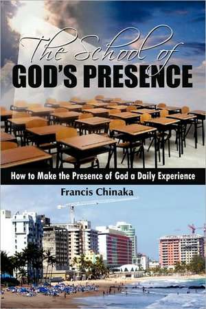 The School of God's Presence de Francis Chinaka