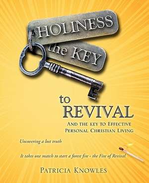 HOLINESS the KEY to REVIVAL de Dr. Patricia A. Knowles