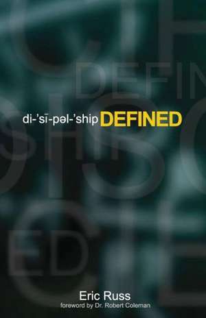 Discipleship Defined de Eric Russ