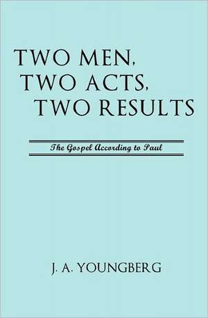 Two Men, Two Acts, Two Results de J. a. Youngberg